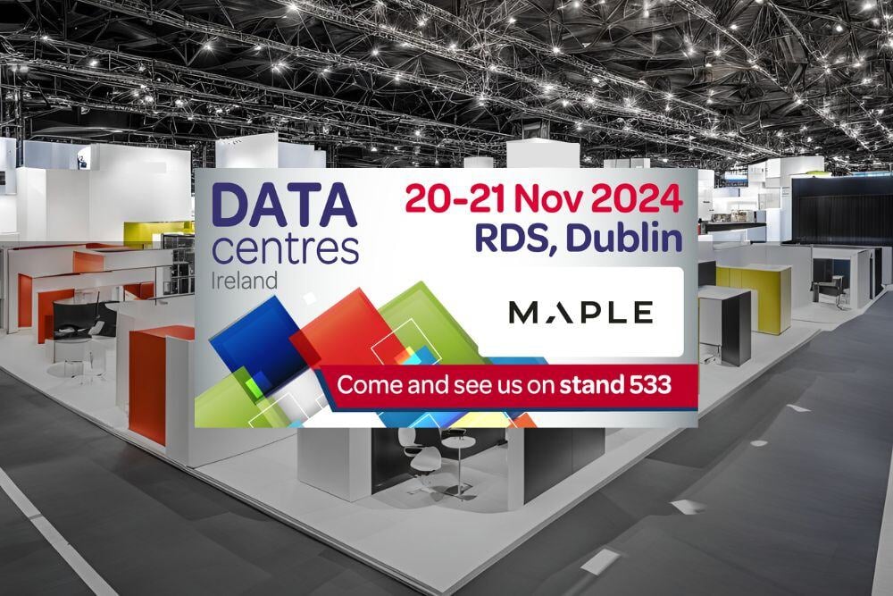 Maple will be exhibiting at Data Centre Ireland in November